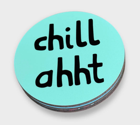 Chill Ahht coaster- Luke Horton Art
