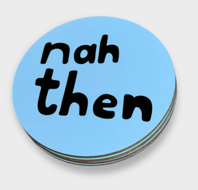 Nah Then Coaster- Luke Horton
