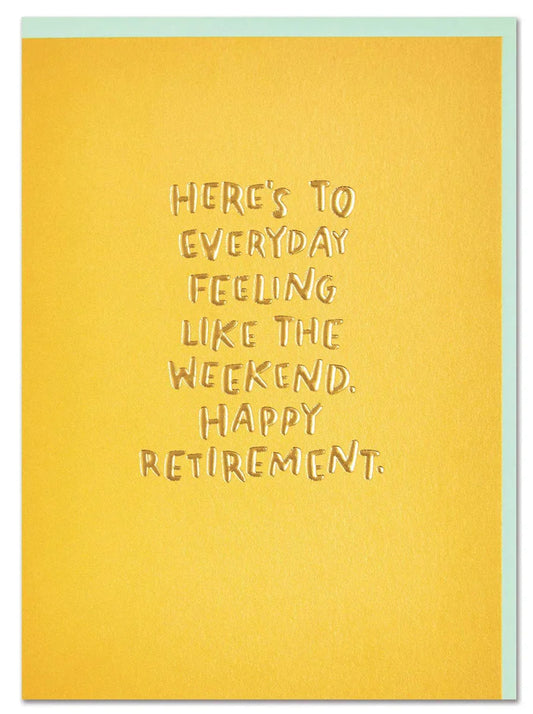 Here’s to everyday feeling like the weekend retirement card- Raspberry Blossom